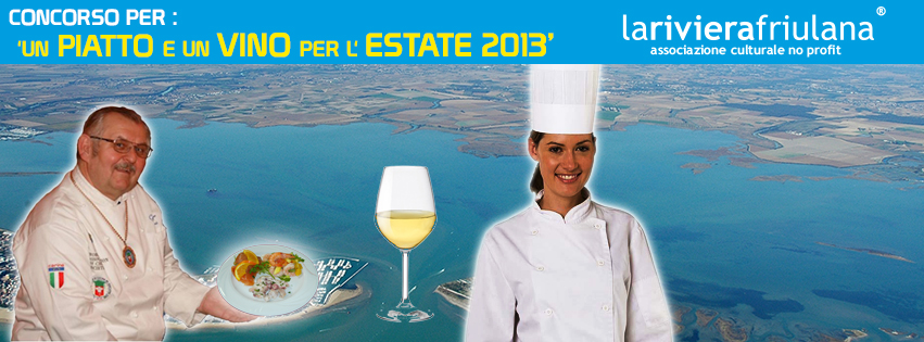 UN PIATTO E UN VINO PER L'ESTATE 2013 DELLA RIVIERA FRIULANA